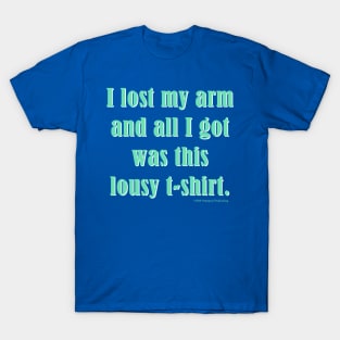 I Lost My Arm T-Shirt